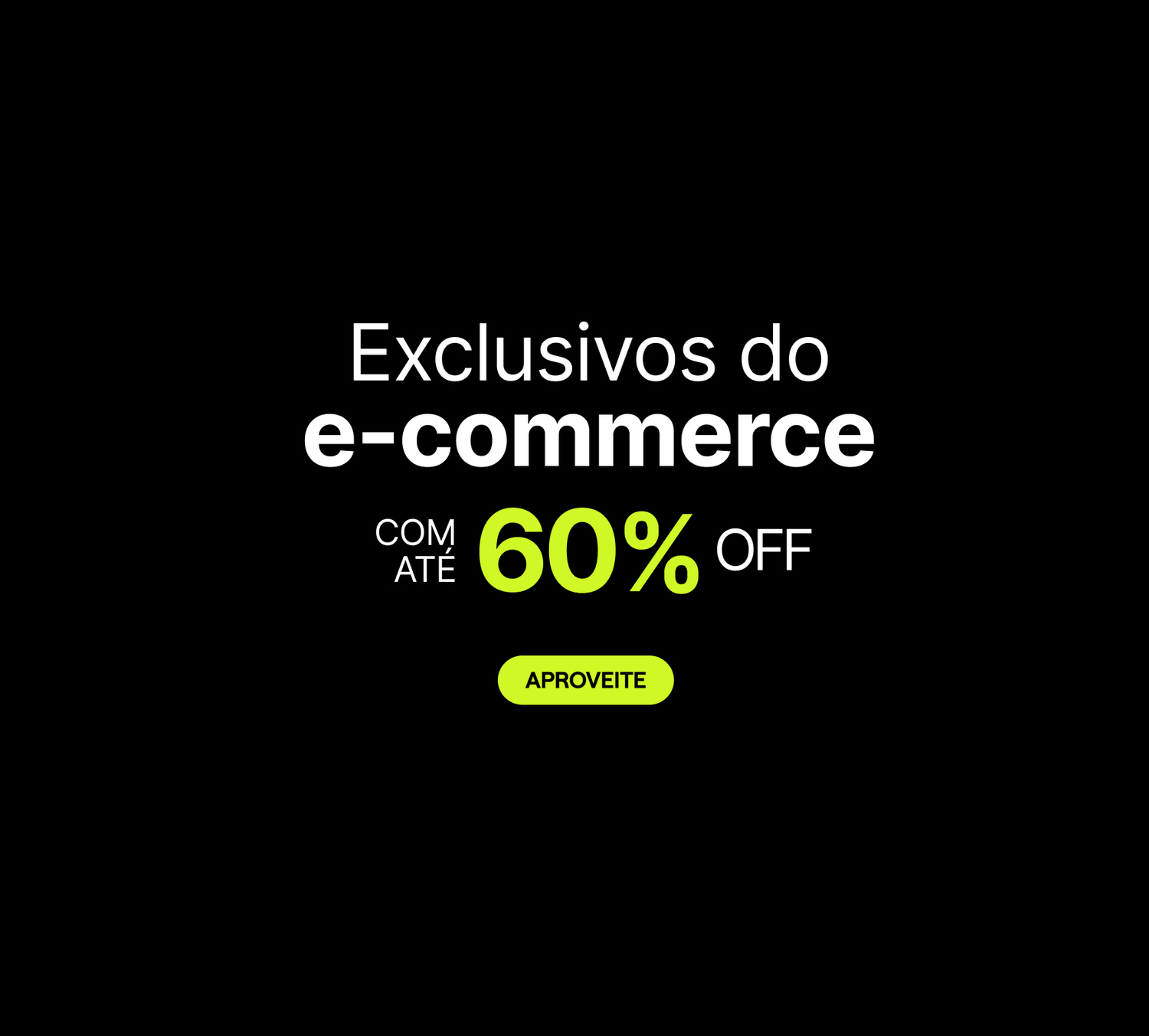 Exclusivos do E-commerce