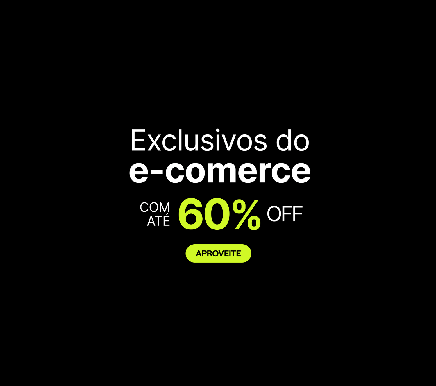 Exclusivos do E-commerce